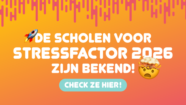 De scholen van Stressfactor 2026 zijn bekend! De scholen van Stressfactor 2026 zijn bekend!